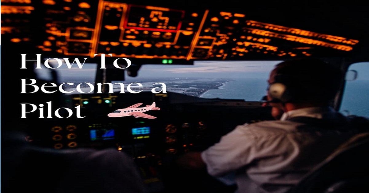 You are currently viewing How To Become A Pilot Easily